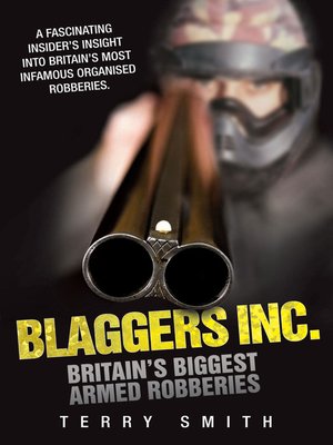 cover image of Blaggers Inc--Britain's Biggest Armed Robberies